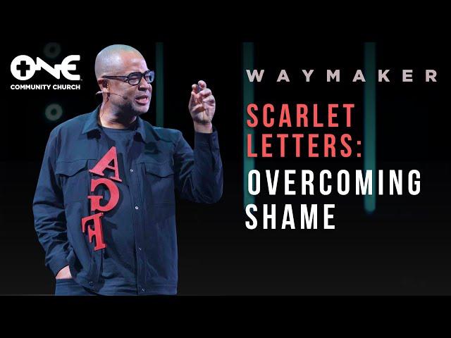 Scarlet Letters: Overcoming Shame | A Message from Pastor Bryan Loritts