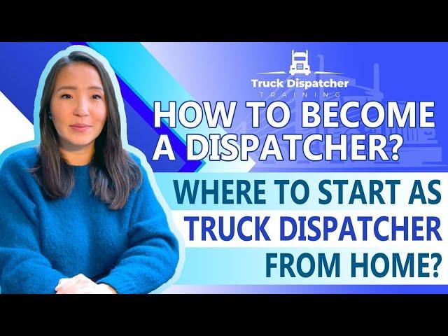 How To Become A Dispatcher? Where To Start As A Truck Dispatcher From Home?