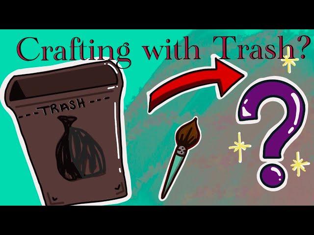 Crafts with... Trash?!