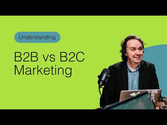 The Key Differences in B2B and B2C Marketing: What Sets Them Apart?