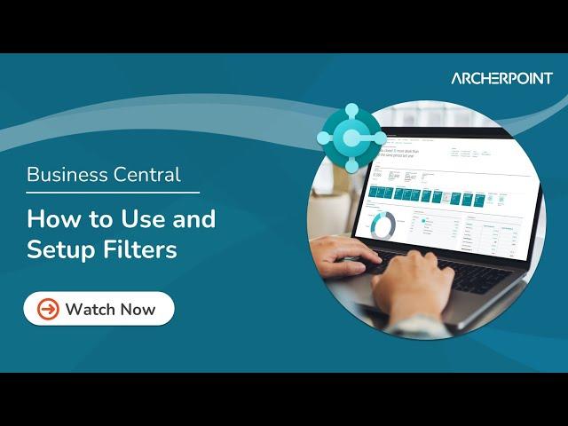 How to Setup Filters in Microsoft Dynamics 365 Business Central