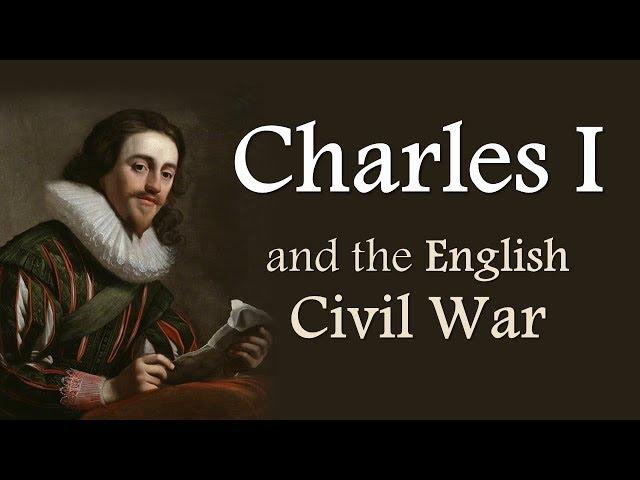 Charles I and the English Civil War (The Stuarts: Part Two)