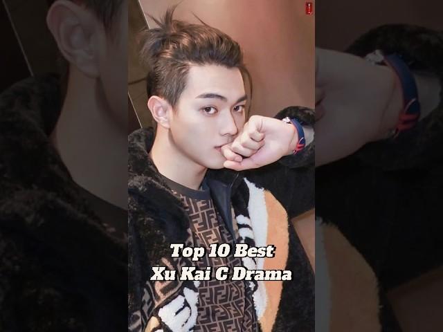 Top 10 Best Xu Kai C Dramas #cdrama #dramalist #xukai #chinesedrama #ckdrama