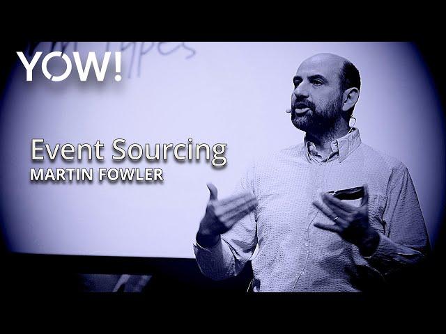 Event Sourcing • Martin Fowler • YOW! 2016