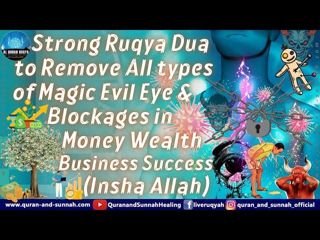 Strong Ruqyah to Remove All types of Magic & Blockage in Money Wealth Business Success (Insha Allah)