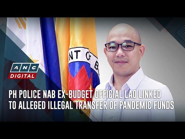 PH police nab ex-budget official Lao linked to alleged illegal transfer of pandemic funds | ANC