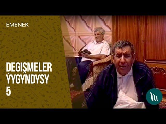 Emenek we bashgalar - Degishmeler yygyndysy (5-nji bolegi) dowamy bar