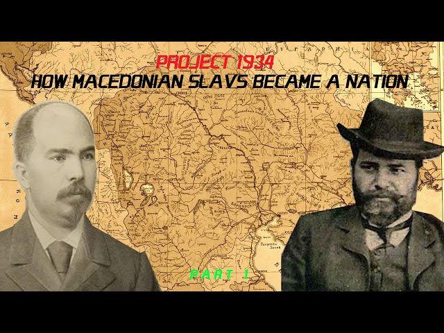 [PART 1] PROJECT1934 : How Macedonian Slavs Became a Nation