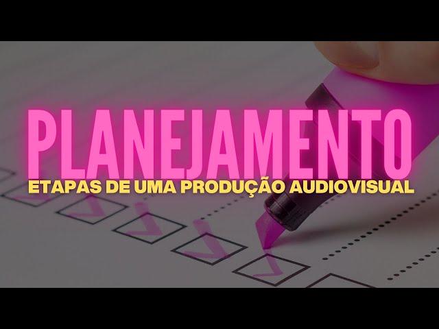 Qual a importancia do planejamento no audiovisual?