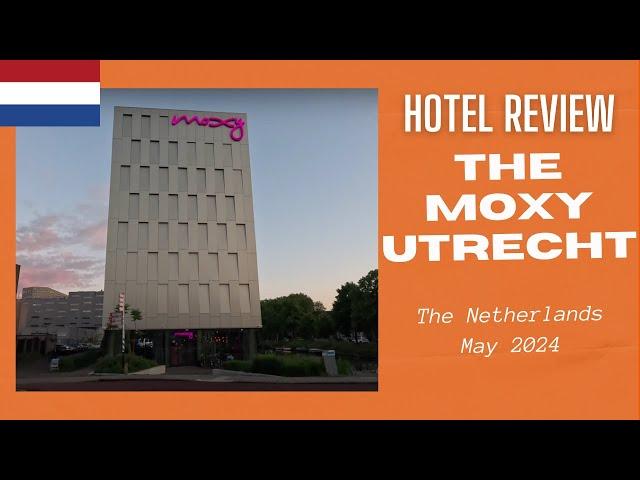 Hotel Review: The Moxy Utrecht, The Netherlands - May 2024