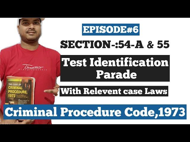 Section:54-A & 55 Of CrPC | Test Identification Parade | Criminal Procedure Code 1973 |