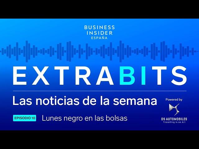 EXTRABITS 10_Lunes negro en las bolsas