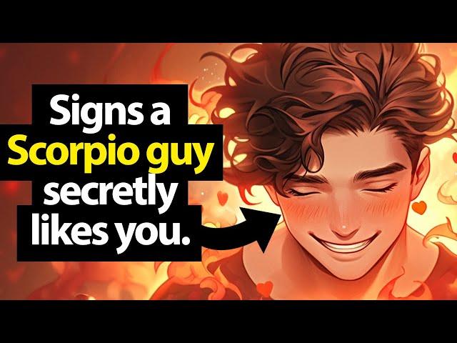 9 Signs A Scorpio Guy Secretly Likes You