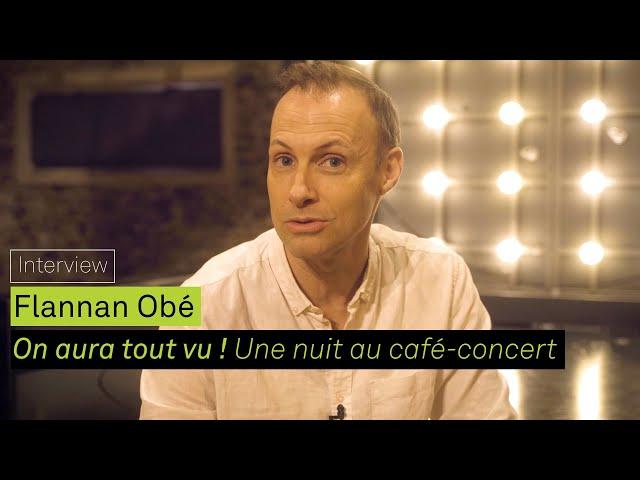 On aura tout vu ! Interview de Flannan Obé