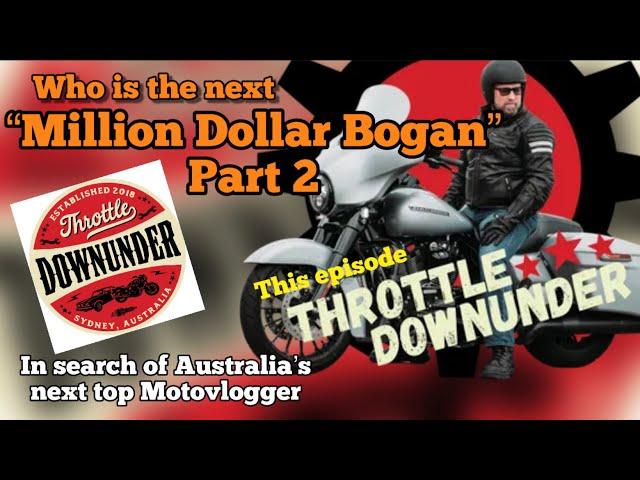 Who is the next "MILLION DOLLAR BOGAN?" This Episode- Throttle Downunder