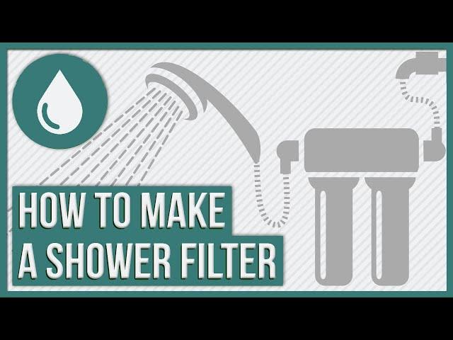 How to make your own shower filter