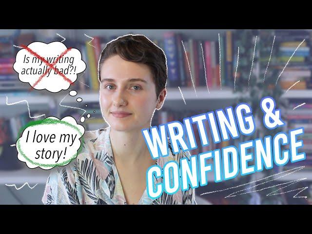 HOW TO BECOME A CONFIDENT WRITER | overcome insecurity & actually enjoy writing!