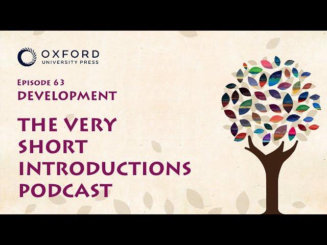 Development | The Very Short Introductions Podcast | Episode 63