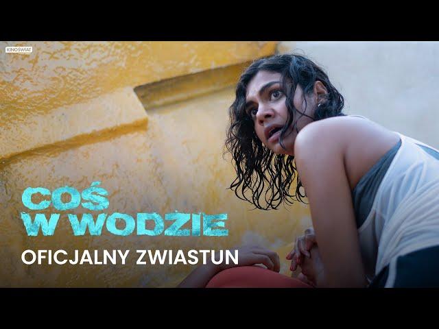 COŚ W WODZIE | Oficjalny zwiastun | Kino Świat