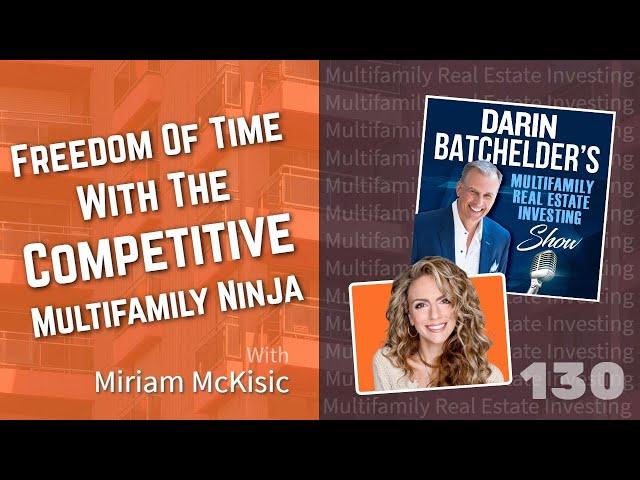 Freedom Of Time With The Competitive Multifamily Ninja Miriam McKisic