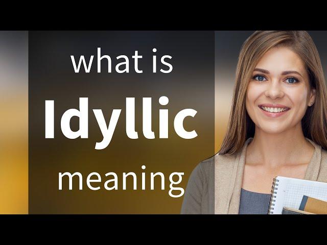 Idyllic | what is IDYLLIC definition