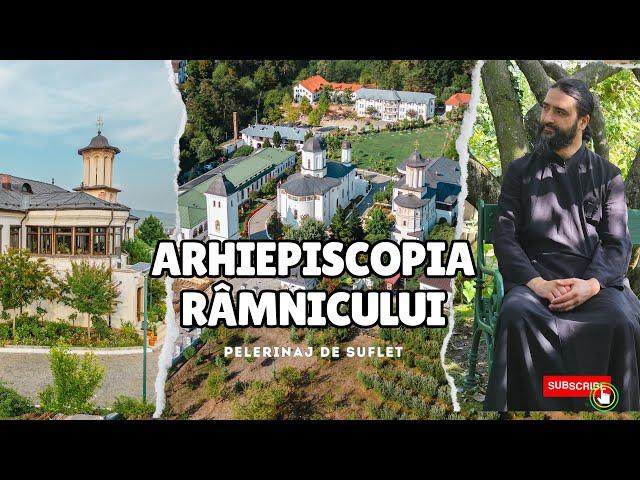 Arhiepiscopia Râmnicului: Pelerinaj de suflet