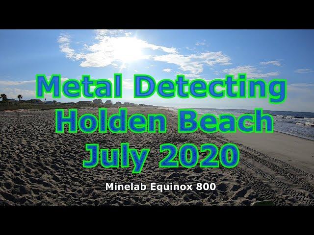 Metal Detecting Holden Beach in July 2020, DetectorMoe