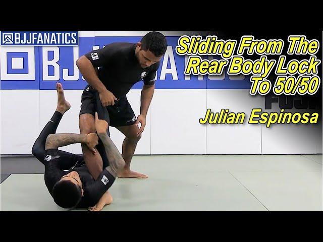 Sliding From The Rear Body Lock To 50/50 by Julian Espinosa