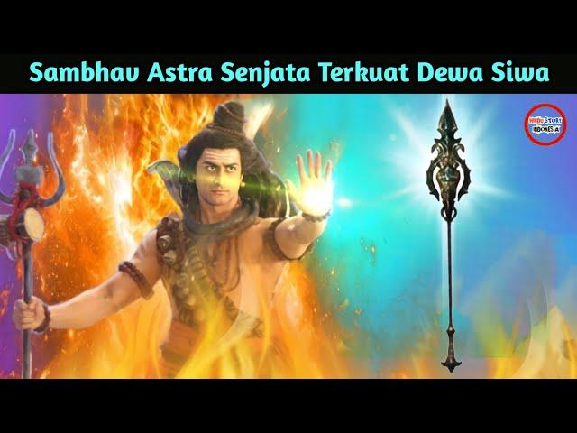 SHAMBAV ASTRA SENJATA TERKUAT DEWA SIWA PENGHANCUR  PASUPATASTRA, NARAYANASTRA, DAN BRAHMASTRA