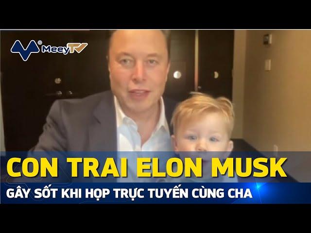 CON TRAI 18 THÁNG TUỔI CỦA ELON MUSK GÂY SỐT KHI HỌP TRỰC TUYẾN CÙNG CHA, THUYẾT TRÌNH VỀ PHI THUYỀN