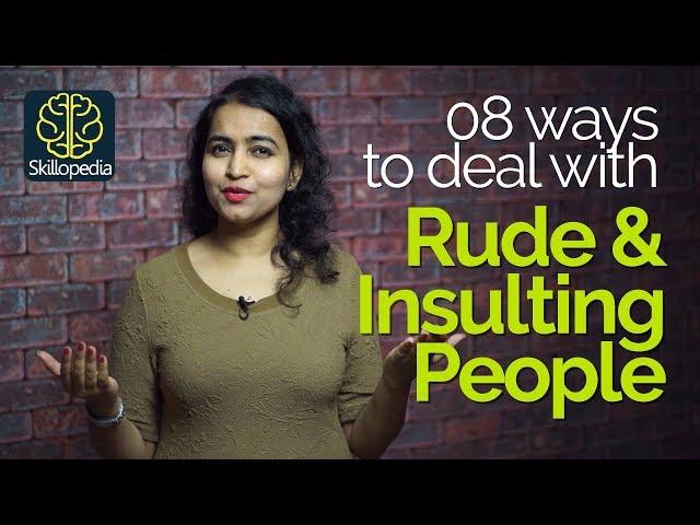 How to react when someone insults you? Dealing with Rude People – Personality Development Tips