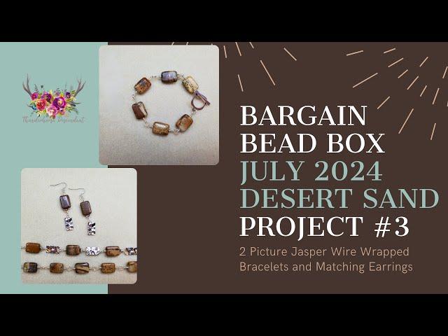 Project #3:Picture Jasper Bracelets and Earrings Bargain Bead Box July 2024 Desert Sand