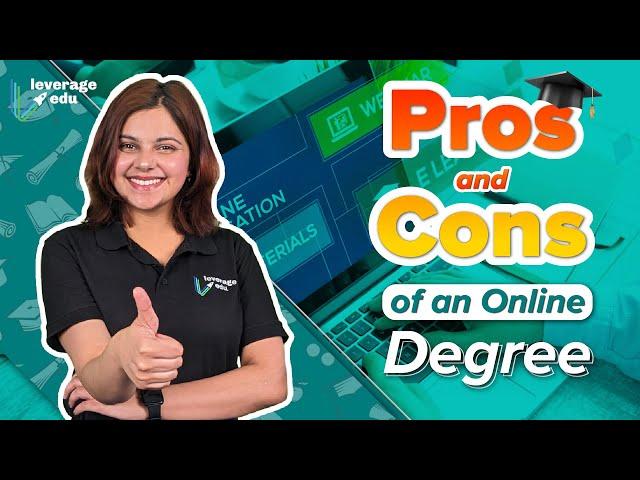 Pros and Cons of an Online Degree | Online vs Campus Degree | Leverage Edu