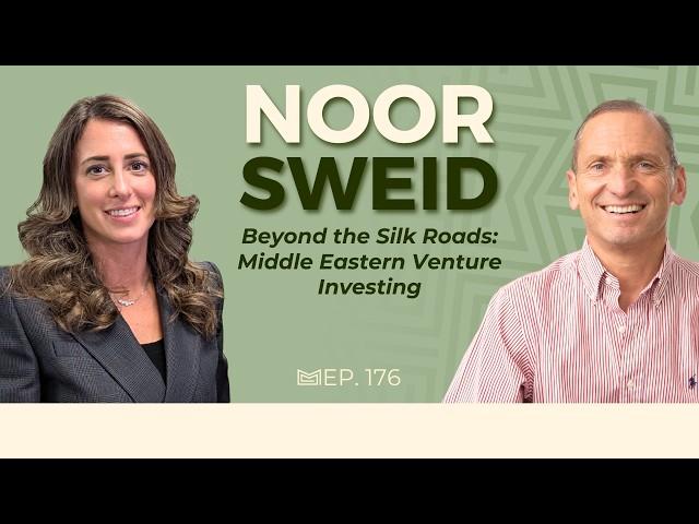 Beyond the Silk Roads: Middle Eastern Venture Investing, With Noor Sweid (Global Ventures)