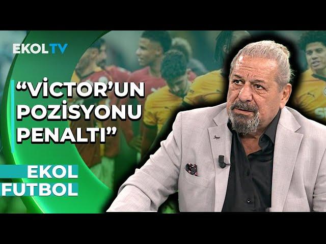 Galatasaray 2-1 Göztepe Maçının Tartışmalı Pozisyonlarını Erman Toroğlu Yorumladı! | Ekol Futbol