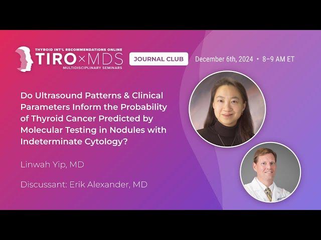 Do Ultrasound Patterns Predict Thyroid Cancer? with Dr. Linwah Yip