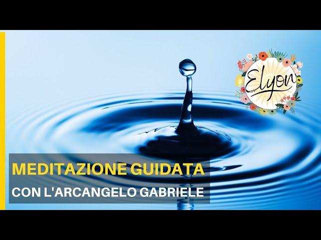 Elyon. Meditazione Guidata  con  l'Arcangelo  Gabriele (ITA)