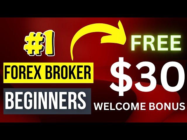 Forex Broker for Beginners - Get a $30 Welcome Bonus!