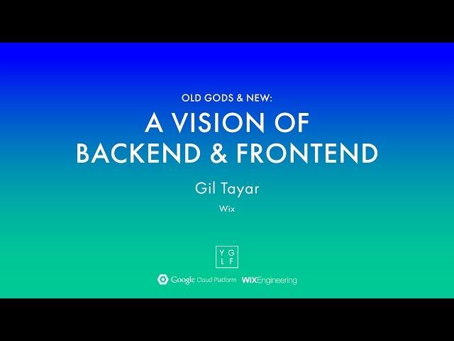 Gil Tayar - Old Gods & New: A Vision of Backend & Frontend | YGLF2015