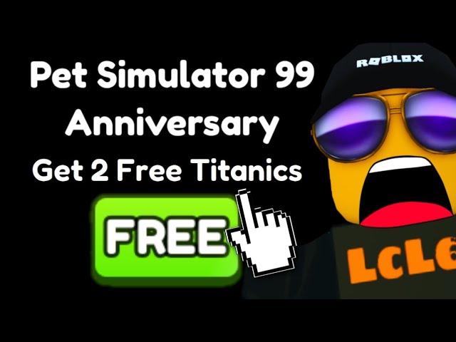 1 Year Anniversary GIVES 2 FREE TITANICS (MASSIVE UPDATE!) Pet Sim 99