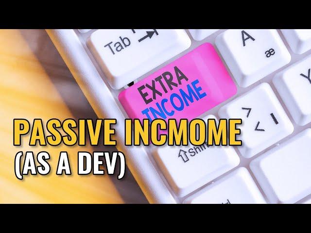 Passive Income As A Developer: HOW? ($2000/Month Or More!)