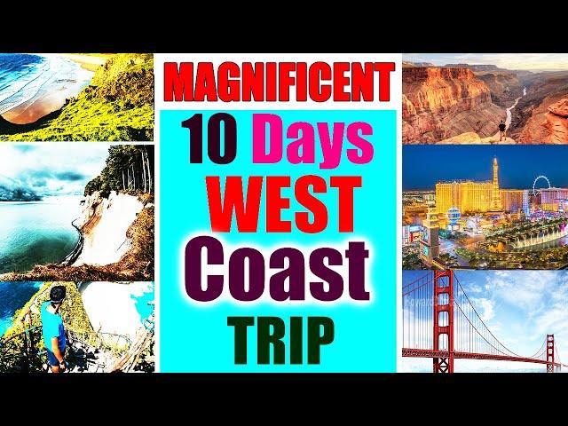 10 DAY USA WEST COAST TRAVEL GUIDE VIDEO (BEST DESTINATIONS MUST VISIT)