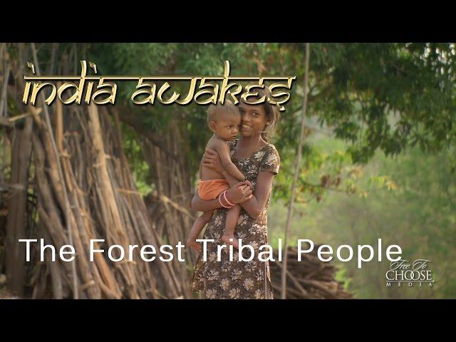 India Awakes - The Forest Tribal People