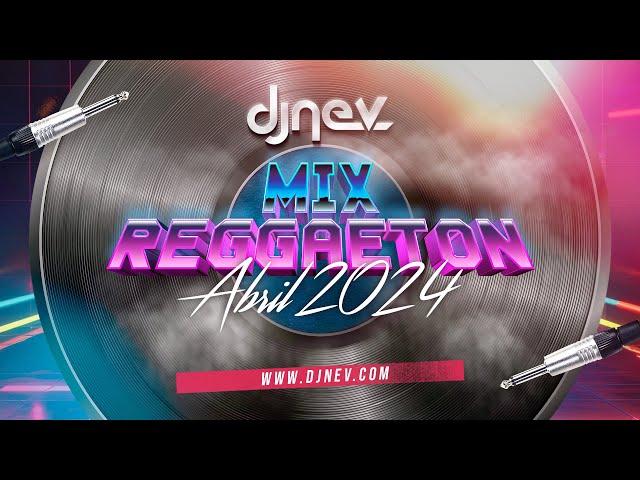 SESION ABRIL 2024 (Reggaeton, Comercial, Trap, Flamenco, Dembow) DJ NEV