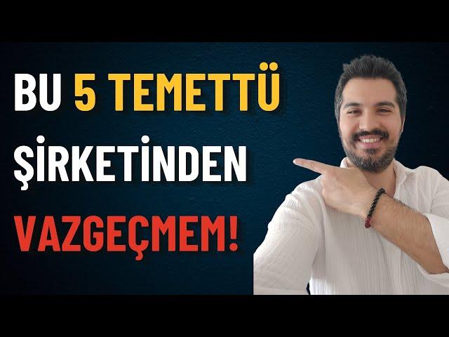 En Az 8 Yıl Elimde Tutacağım 5 Temettü Şirketi