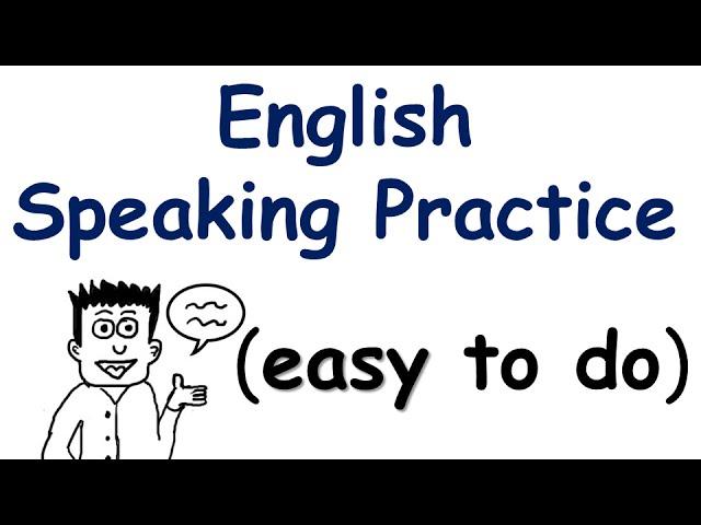 English Speaking Practice (very easy to do)