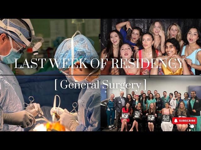 The LAST WEEK of General Surgery Residency