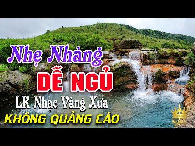 Bolero Chọn Lọc Cực Êm Tai - LK Nhạc Vàng Xưa Trữ Tình KHÔNG QUẢNG CÁO Ru Ngủ Đêm Khuya Cả Xóm Phê