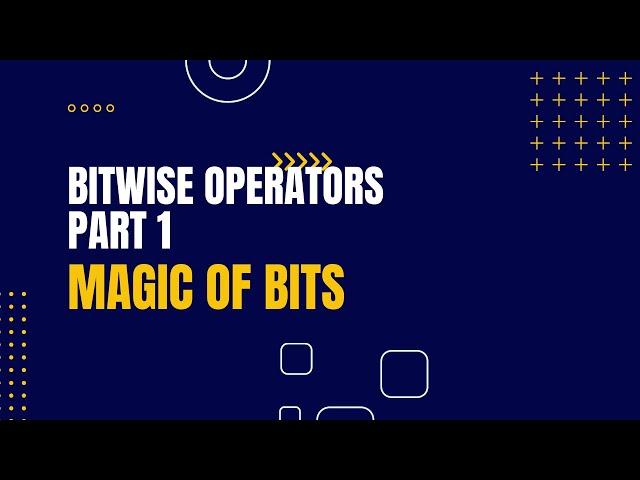 Bitwise Operators - Part 1    ( AND | OR | XOR | NOT )