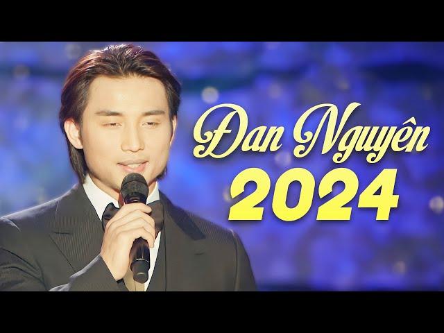 Đan Nguyên 2024 - Live 15 Ca Khúc Bolero Đỉnh Cao Nhất của Sự Nghiệp | Tình Yêu Cách Trở